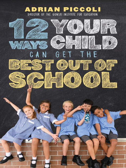 Title details for 12 Ways Your Child Can Get the Best Out of School by Adrian Piccoli - Available